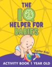 Image for The IQ Helper for Babies : Activity Book 1 Year Old