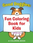 Image for Good Doggies : Fun Coloring Book for Kids