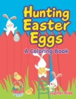 Image for Hunting Easter Eggs (A Coloring Book)