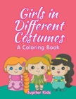 Image for Girls in Different Costumes (A Coloring Book)
