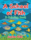 Image for A School of Fish (A Coloring Book)