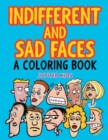 Image for Indifferent and Sad Faces (A Coloring Book)