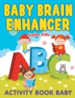 Image for Baby Brain Enhancer : Activity Book Baby