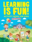 Image for Learning is Fun! : Activity Book For Kids
