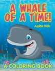 Image for A Whale of a Time! (A Coloring Book)