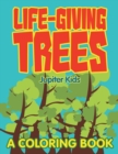 Image for Life-Giving Trees (A Coloring Book)