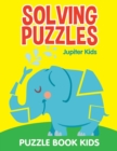 Image for Solving Puzzles : Puzzle Book Kids
