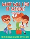 Image for What Will I Do At School? : Preschool Question Of The Day