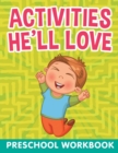 Image for Activities He&#39;ll Love : Preschool WorkBook