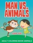 Image for Man vs. Animals : Adult Coloring Book Animals
