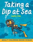 Image for Taking a Dip at Sea : Adult Coloring Book Ocean