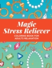 Image for Magic Stress Reliever : Coloring Book For Adults Relaxation