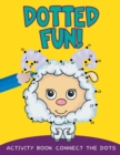 Image for Dotted Fun! : Activity Book Connect The Dots