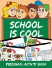 Image for School is Cool : Preschool Activity Book
