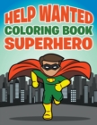 Image for Help Wanted : Coloring Book Superhero