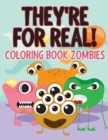 Image for They&#39;re for Real! : Coloring Book Zombies