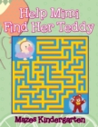 Image for Help Mimi Find Her Teddy : Mazes Kindergarten