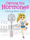Image for Calming the Hormones : Coloring Book Teens
