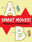 Image for Smart Moves! : Mazes For Preschoolers
