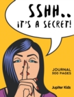 Image for Sshh. It&#39;s a Secret! : Journal 300 Pages