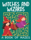 Image for Witches and Wizards (A Book of Mazes)