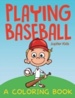 Image for Playing Baseball (A Coloring Book)