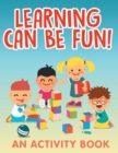 Image for Learning Can Be Fun! (An Activity Book)