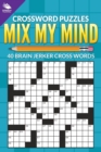 Image for Crossword Puzzles : Mix My Mind: 40 Brain Jerker Crosswords