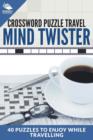 Image for Crossword Puzzle Travel : Mind Twister: 40 Puzzles To Enjoy While Travelling