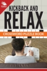 Image for Kickback And Relax! Crossword Puzzle Book