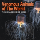 Image for Venomous Animals of The World : Third Grade Science Series