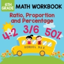 Image for 6th Grade Math Workbook : Ratio, Proportion and Percentage