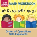 Image for 6th Grade Math Workbook : Order of Operations With Exponents