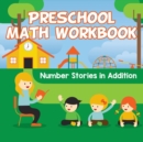 Image for Preschool Math Workbook : Number Stories in Addition