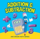 Image for Addition &amp; Subtraction : 2nd Grade Math Series