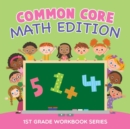 Image for Common Core Math Edition : 1st Grade Workbook Series