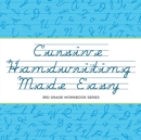 Image for Cursive Handwriting Made Easy : 3rd Grade Workbook Series