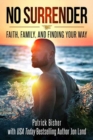 Image for No surrender  : faith, family, and finding your way