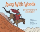 Image for Away with words  : the daring story of Isabella Bird
