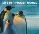 Image for Life in a frozen world  : wildlife of Antarctica