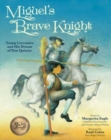 Image for Miguel&#39;s brave knight  : young Cervantes and his dream of Don Quixote