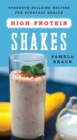 Image for High-Protein Shakes : Strength-Building Recipes for Everyday Health