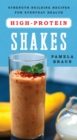 Image for High protein shakes: strength-building recipes for everyday health