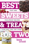 Image for Best sweets &amp; treats for two: fast and foolproof recipes for one, two, or a few