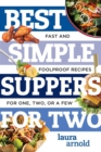 Image for Best Simple Suppers for Two : Fast and Foolproof Recipes for One, Two, or a Few