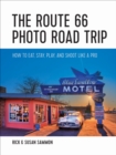 Image for The Route 66 photo road trip: how to eat, play, stay, and shoot like a pro