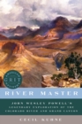 Image for River Master: John Wesley Powell&#39;s Legendary Exploration of the Colorado River and Grand Canyon