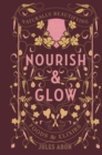Image for Nourish &amp; glow  : naturally beautifying foods &amp; elixirs