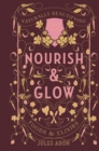 Image for Nourish &amp; Glow: Naturally Beautifying Foods &amp; Elixirs