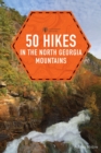 Image for 50 Hikes in the North Georgia Mountains